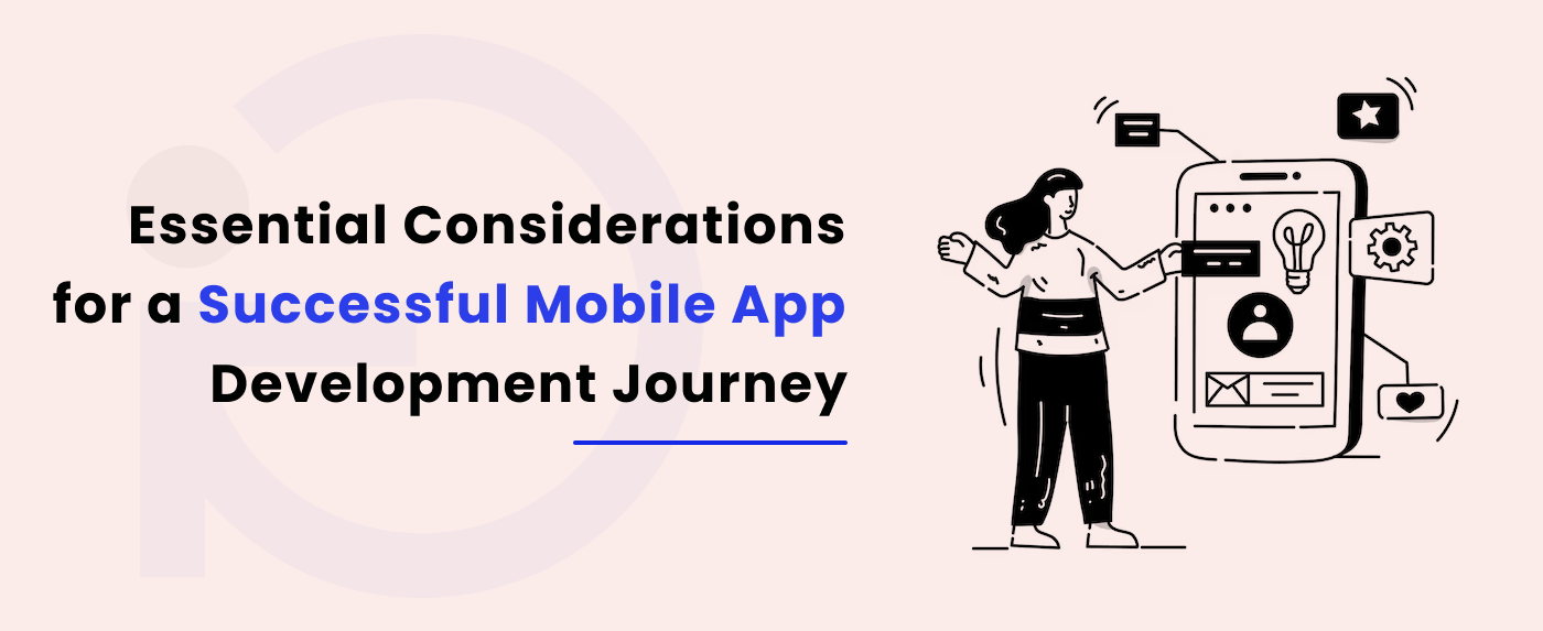 Essential Considerations for a Successful Mobile App Development Journey.png